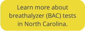 Click to learn moer about BAC tests in NC