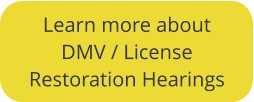 Click to learn more about License Restoration hearings