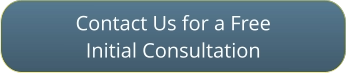 Contact Us for a FreeInitial Consultation