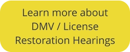 Click to learn more about License Restoration hearings