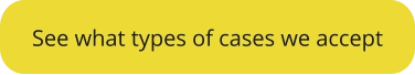 See what types of cases we accept